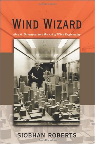 Wind Wizard Alan G Davenport And The Art Of Wind Engineering Siobhan Roberts