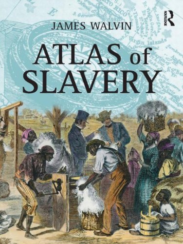 Atlas Of Slavery 1st Edition James Walvin