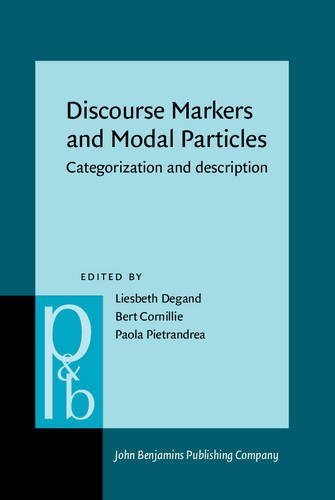 Discourse Markers And Modal Particles Categorization And Description Liesbeth Degand Ed