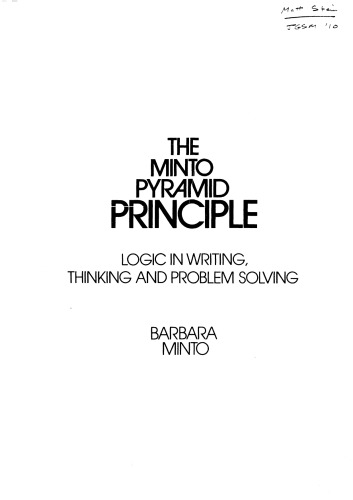 The Minto Pyramid Principle Logic In Writing Thinking Problem Solving 3rd Barbara Minto