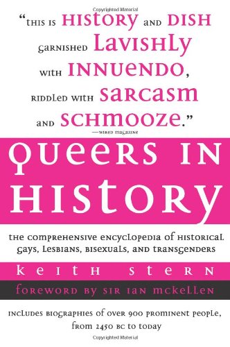 Queers In History The Comprehensive Encyclopedia Of Historical Gays Lesbians And Bisexuals Keith Stern