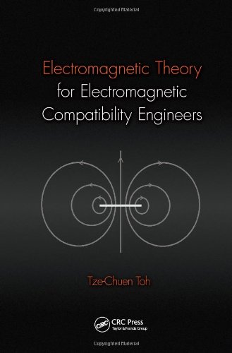 Electromagnetic Theory For Electromagnetic Compatibility Engineers Tzechuen Toh