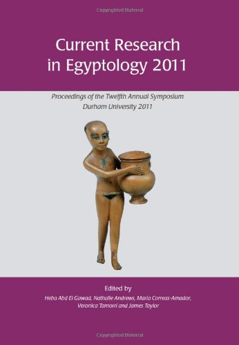 Current Research In Egyptology 2011 Proceedings Of The Twelfth Annual Symposium Durham 2011 Heba Abd El Gawad