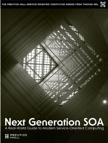 Next Generation Soa A Realworld Guide To Modern Serviceoriented Computing 1st Edition Thomas Erl