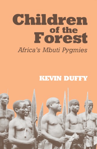 Children Of The Forest Africas Mbuti Pygmies Kevin Duffy