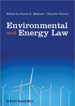 Environmental And Energy Law Karen E Makuch Dr Ricardo Pereira