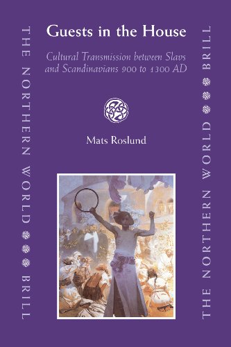 Guests In The House Cultural Transmission Between Slavs And Scandinavians 900 To 1300 Ad Mats Roslund