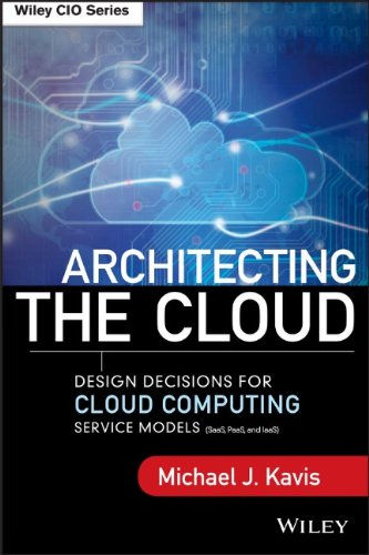 Architecting The Cloud Design Decisions For Cloud Computing Service Models 1st Edition Michael J Kavis