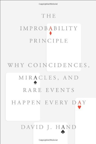 The Improbability Principle Why Coincidences Miracles And Rare Events Happen Every Day David J Hand