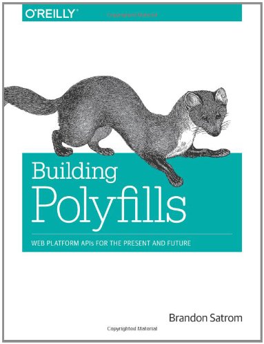Building Polyfills 1st Edition Brandon Satrom