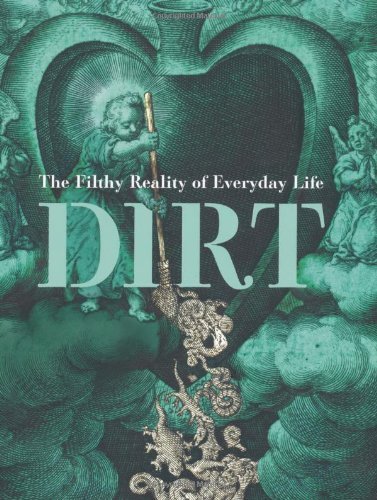 Dirt The Filthy Reality Of Everyday Life First Rosie Cox Kate Forde Rose George R H Horne Robin Nagle Elizabeth Pisani Brian Ralph Virginia Smith