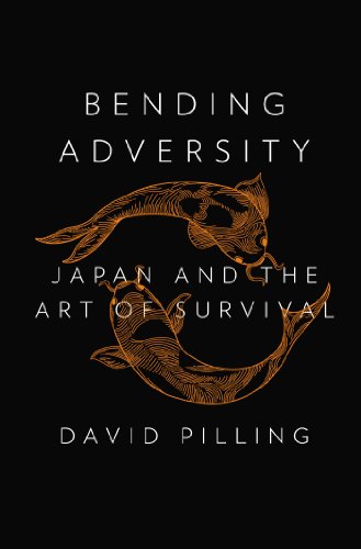 Bending Adversity Japan And The Art Of Survival David Pilling