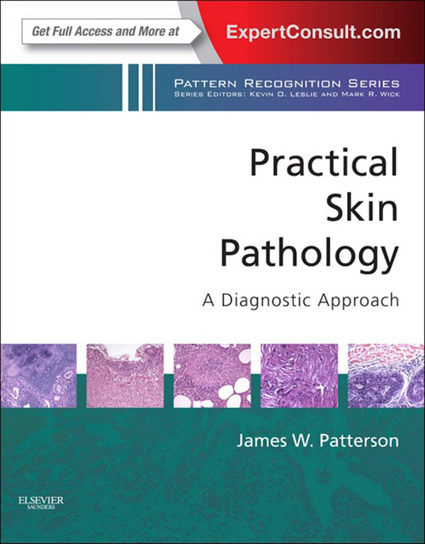 Practical Skin Pathology A Diagnostic Approach Patterson James W
