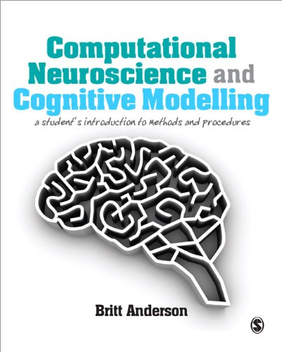 Computational Neuroscience And Cognitive Modelling A Students Introduction To Methods And Procedures 1st Edition Britt Anderson