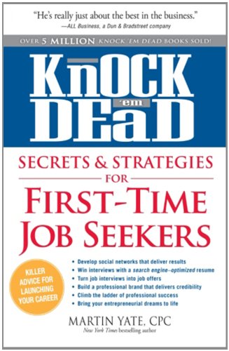 Knock Em Dead Secrets Strategies For Firsttime Job Seekers 1st Edition Martin Yate