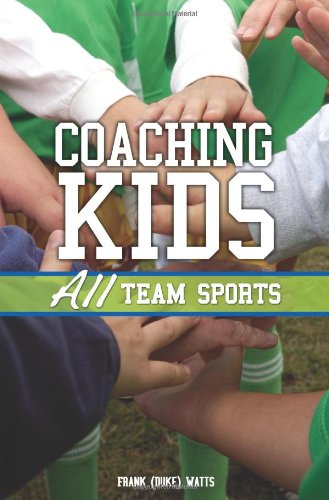 Coaching Kids All Team Sports 2nd Edition Frank Watts