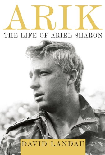 Arik The Life Of Ariel Sharon David Landau