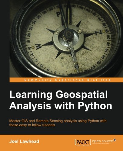 Learning Geospatial Analysis With Python Joel Lawhead