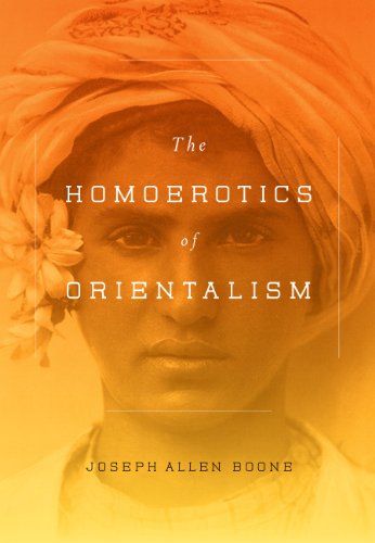 The Homoerotics Of Orientalism Joseph A Boone