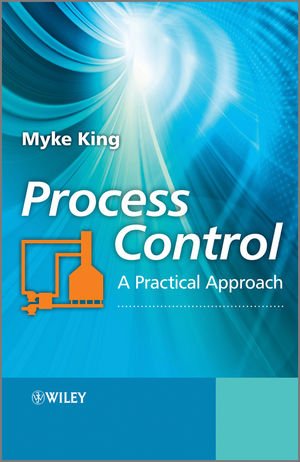 Process Control A Practical Approach 1st Edition Myke King