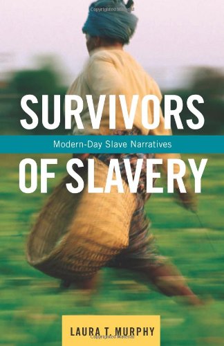 Survivors Of Slavery Modernday Slave Narratives Laura T Murphy