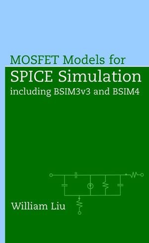 Mosfet Models For Spice Simulation Including Bsim3v3 And Bsim4 1st Edition William Liu