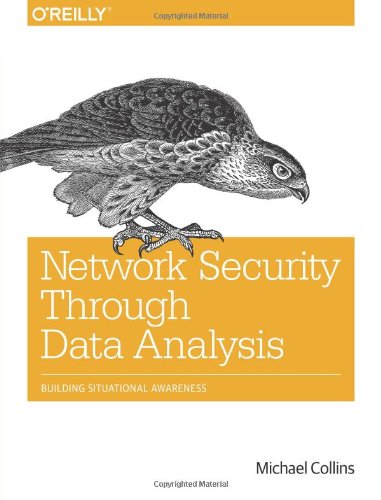 Network Security Through Data Analysis Building Situational Awareness 1st Edition Michael Collins