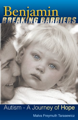 Benjamin Breaking Barriers Autism A Journey Of Hope Malva Freymuth Tarasewicz