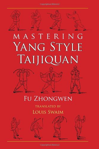 Mastering Yang Style Taijiquan Fu Zhongwen Louis Swaim