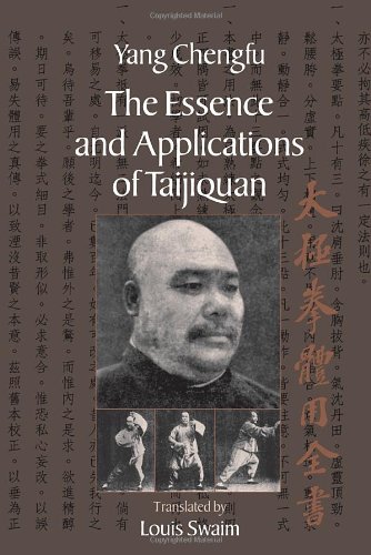 The Essence And Applications Of Taijiquan Yang Chengfu Louis Swaim