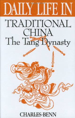 Daily Life In Traditional China The Tang Dynasty Charles Benn