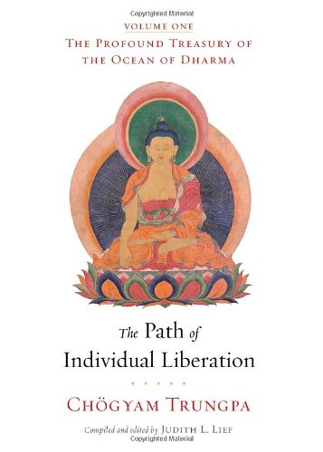 The Profound Treasury Of The Ocean Of Dharma The Path Of Individual Liberation 1st Edition Chogyam Trungpa