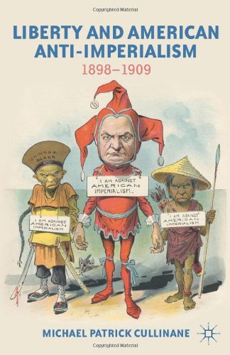 Liberty And American Antiimperialism 18981909 Michael Patrick Cullinane