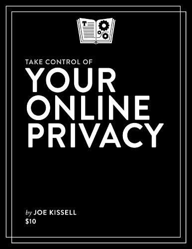Take Control Of Your Online Privacy 1st Edition Joe Kissell