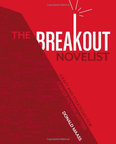 The Breakout Novelist Craft And Strategies For Career Fiction Writers Donald Maass