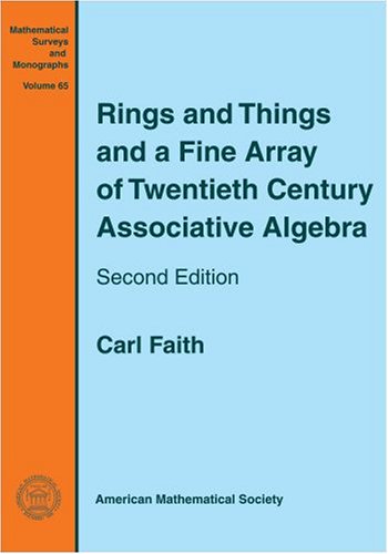 Rings And Things And A Fine Array Of Twentieth Century Associative Algebra 2nd Edition Carl Faith