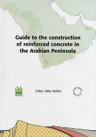 Guide To The Construction Of Reinforced Concrete In The Arabian Peninsula Mike Walker