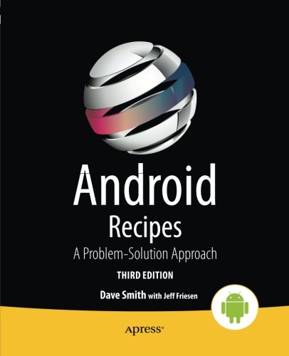 Android Recipes A Problemsolution Approach Dave Smith Jeff Friesen