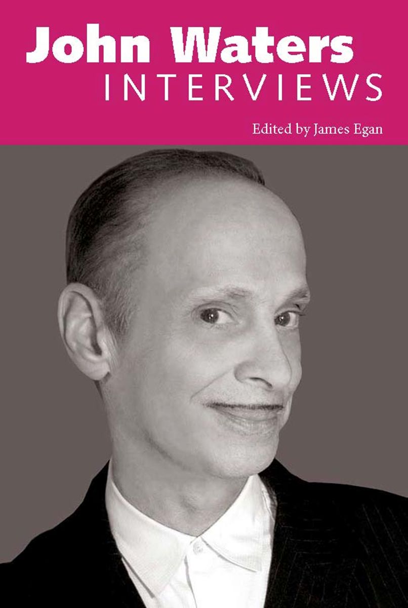 John Waters Interviews Conversations With Filmmakers Series John Waters