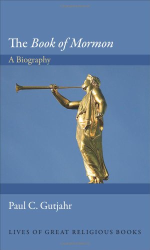 The Book Of Mormon A Biography Paul C Gutjahr