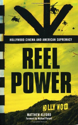 Reel Power Hollywood Cinema And American Supremacy 1st Ed Matthew Alford