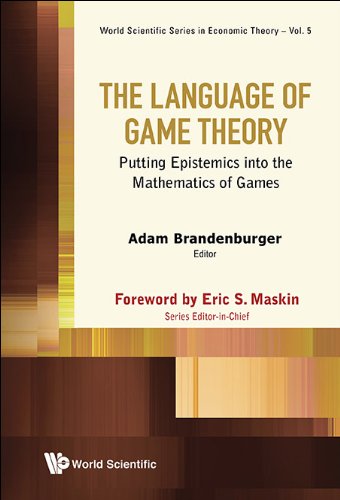 The Language Of Game Theory Putting Epistemics Into The Mathematics Of Games Adam Brandenburger