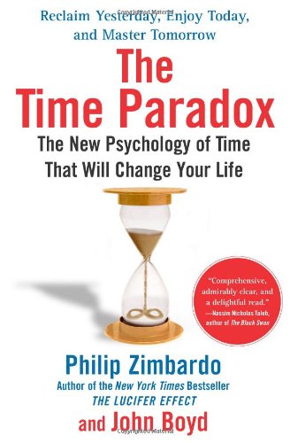 The Time Paradox The New Psychology Of Time That Will Change Your Life Philip Zimbardo