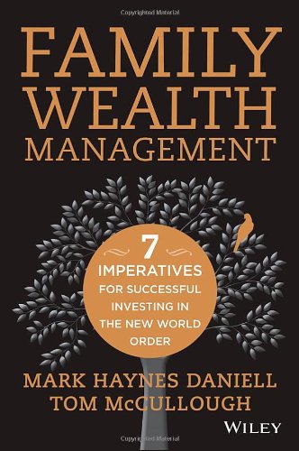 Family Wealth Management Seven Imperatives For Successful Investing In The New World Order 1st Edition Mark Haynes Daniell