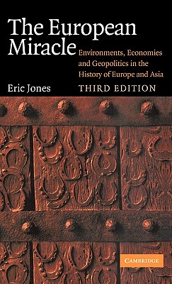 The European Miracle Environments Economies And Geopolitics In The History Of Europe And Asia 3rd Edition Eric Jones