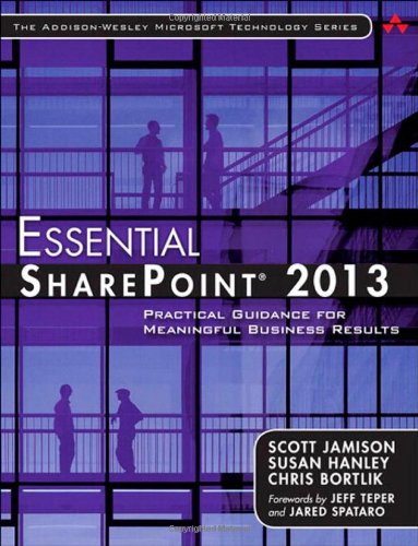 Essential Sharepoint 2013 Practical Guidance For Meaningful Business Results 3rd Edition Scott Jamison