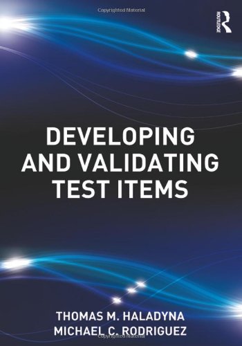 Developing And Validating Test Items Thomas M Haladyna Michael C Rodriguez