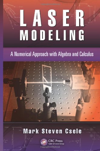 Laser Modeling A Numerical Approach With Algebra And Calculus Mark Steven Csele