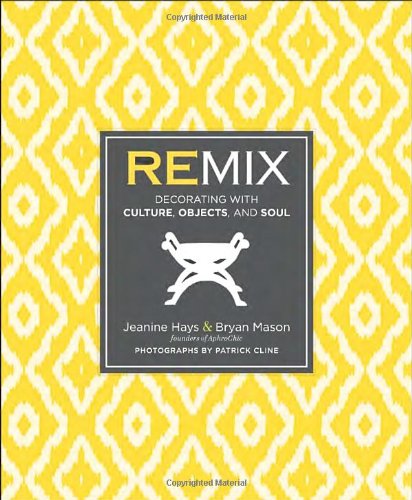 Remix Decorating With Culture Objects And Soul Jeanine Hays
