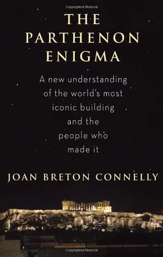 The Parthenon Enigma First Edition Joan Breton Connelly